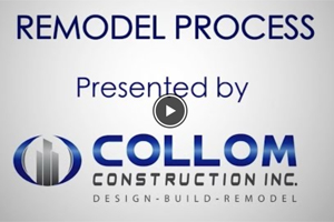 Remodel Process presented by Collom Construction Inc.